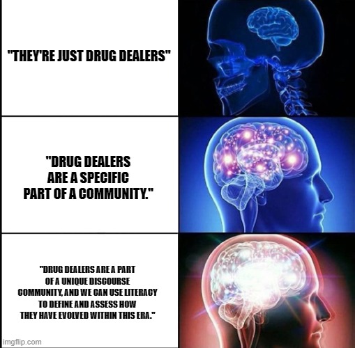 The first left panel shows the sentence, "They're just drug dealers". The image on the first right panel show a tiny brain within a human skull. The second left panel shows the sentence, "Drug dealers are a specific part of a community". In the second right panel, there is a picture of a bigger brain with many lit-up neurons in it in a human skull. The third and final left panel shows the sentence, "Drug dealers are a part of a unique discourse community, and we can use literacy to define and assess how they have evolved within this era." The final third right panel shows a fully-illuminated brain in a human skull.