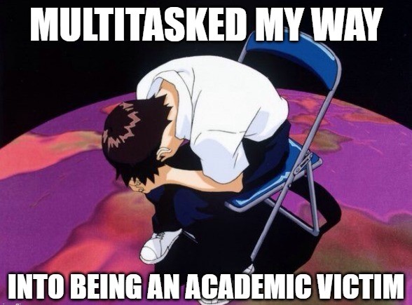 Young white boy is slumped over a chair in a dejected manner. The text above him reads "Multitasked my way", and the text below him reads, "into being an academic victim.